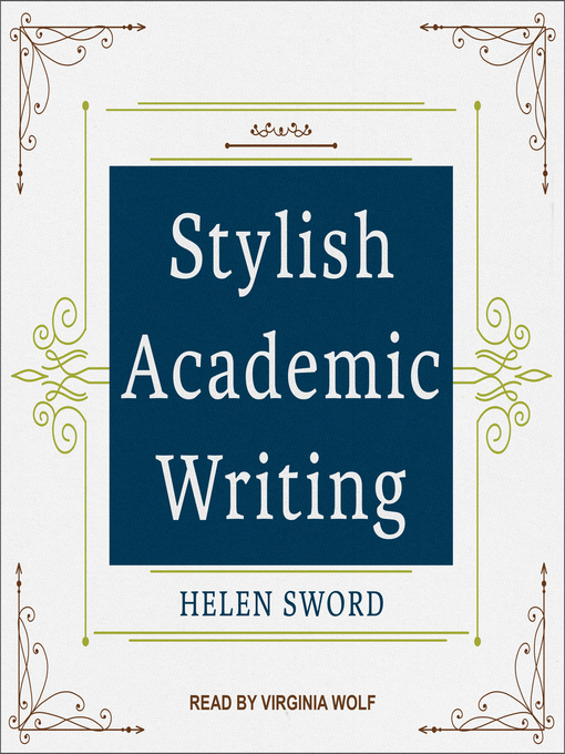 Title details for Stylish Academic Writing by Helen Sword - Available